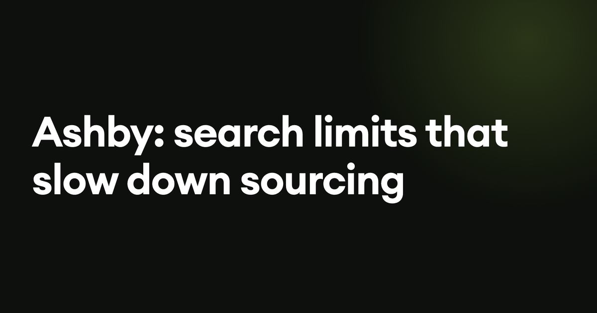 Ashby: search limits that slow down sourcing