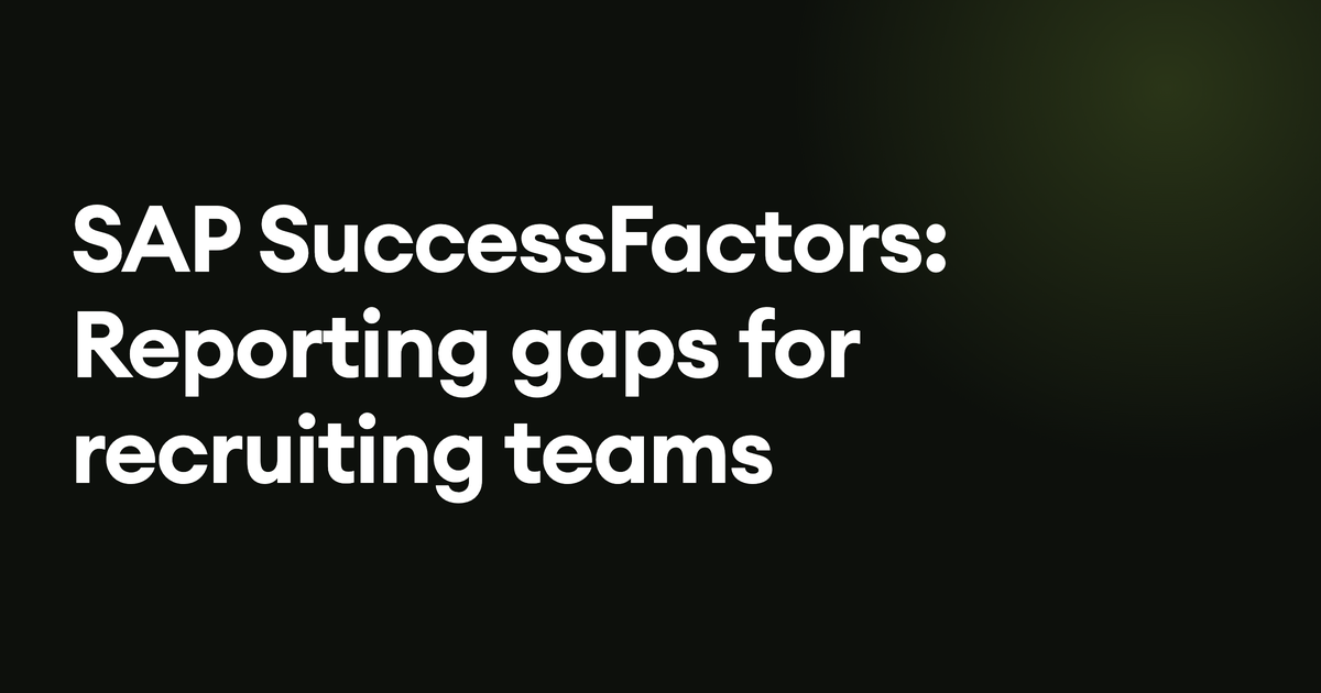 SAP SuccessFactors: Reporting gaps for recruiting teams